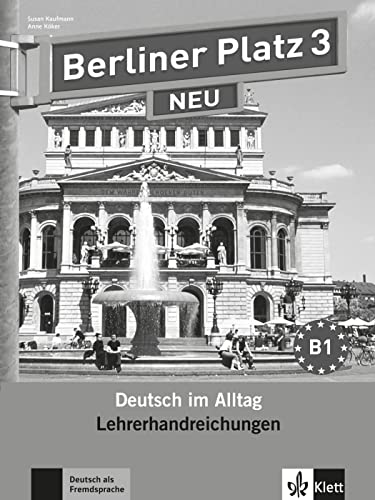 Berliner Platz 3 NEU: Deutsch im Alltag. Lehrerhandbuch (Berliner Platz NEU: Deutsch im Alltag) von Klett Sprachen GmbH